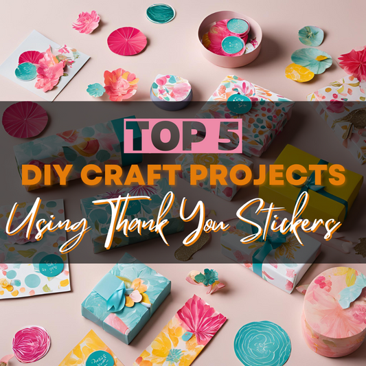 Top 5 DIY Craft Projects Using Thank You Stickers: Craft Fun Beyond Business Use