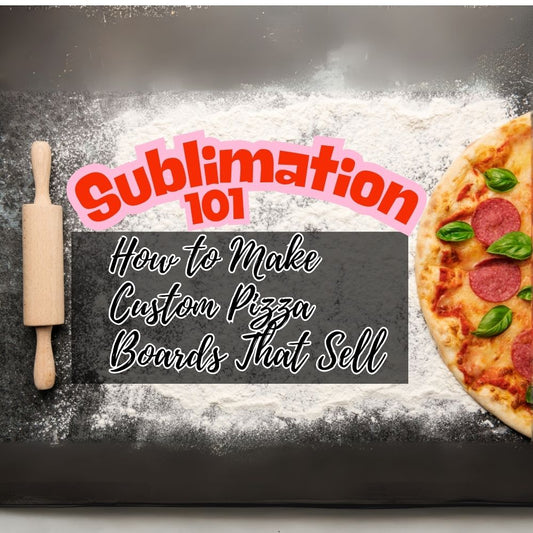 Sublimation 101: How to Make Custom Pizza Boards That Sell