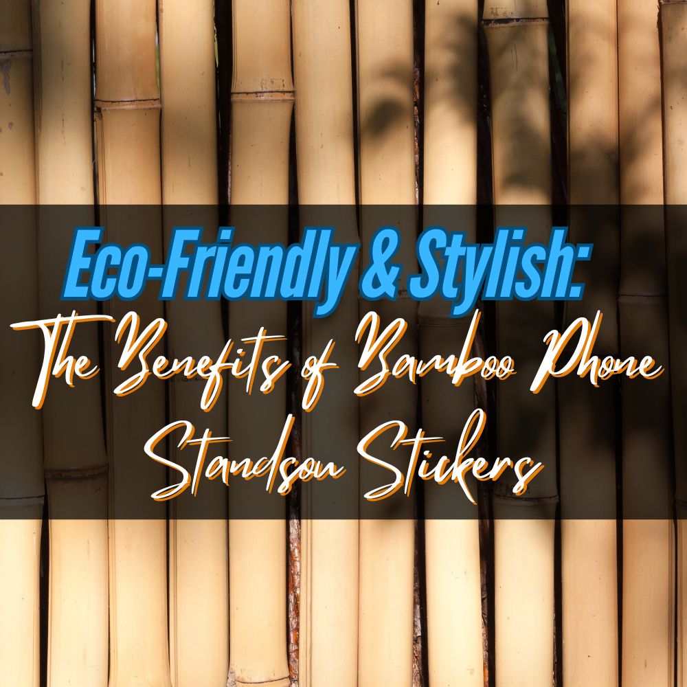 Eco-Friendly & Stylish: The Benefits of Bamboo Phone Stands