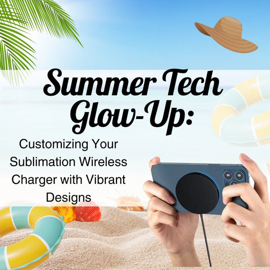 Summer Tech Glow-Up: Customizing Your Sublimation Wireless Charger with Vibrant Designs