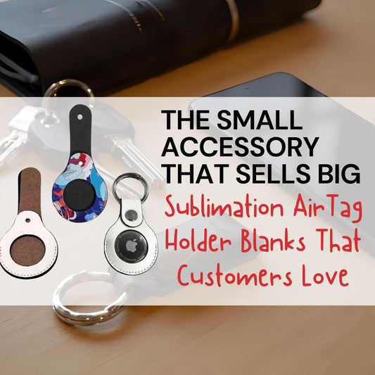 The Small Accessory That Sells Big: Sublimation AirTag Holder Blanks That Customers Love