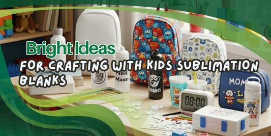 Bright Ideas for Crafting with Kids Sublimation Blanks
