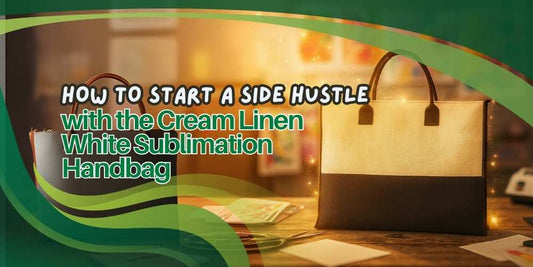 How to Start a Side Hustle with the Cream Linen White Sublimation Handbag