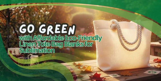 Go Green with Affordable Eco-Friendly Linen Tote Bag Blanks for Sublimation