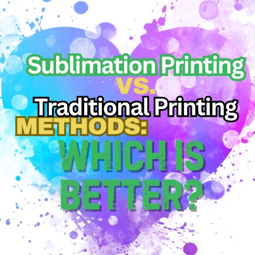 Sublimation Printing vs. Traditional Printing Methods: Which is Better?